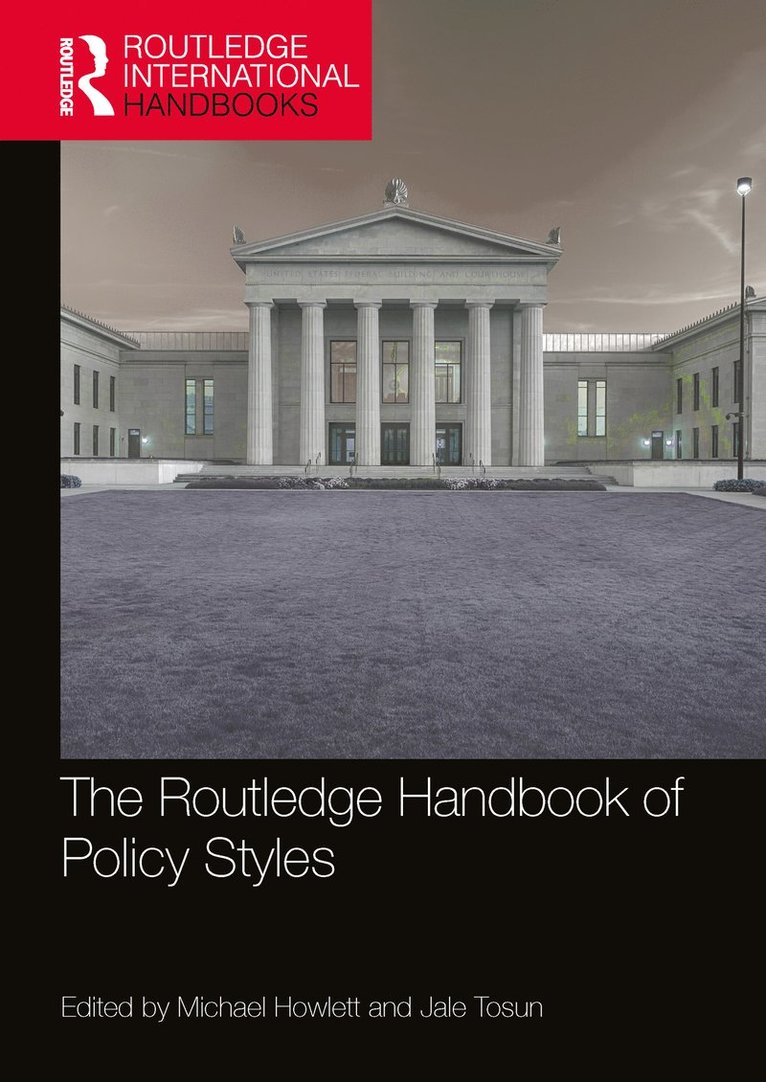 Michael Howlett, Jale Tosun, Canada) Howlett, Michael (Simon Fraser University, Germany) Tosun, Jale (University of Heidelberg - Routledge Handbook of Policy Styles, Häftad