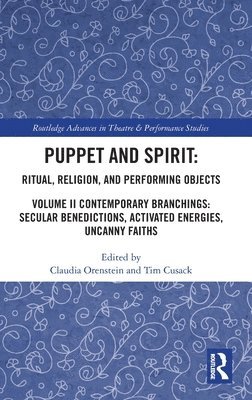 Claudia Orenstein, Tim Cusack - Puppet and Spirit: Ritual, Religion, and Performing Objects, Inbunden