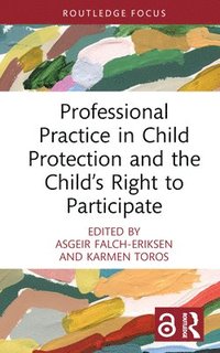 bokomslag Professional Practice in Child Protection and the Childs Right to Participate