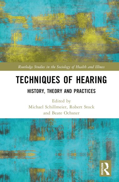 Michael Schillmeier, Robert Stock, Beate Ochsner - Techniques of Hearing, Inbunden