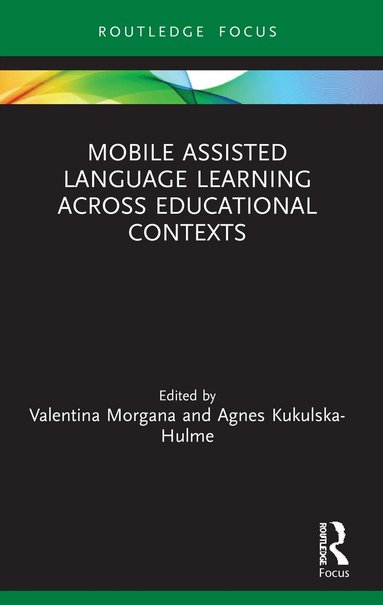 Valentina Morgana, Agnes Kukulska-Hulme - Mobile Assisted Language Learning Across Educational Contexts, Häftad