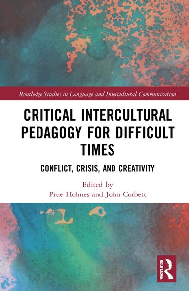Prue Holmes, John Corbett - Critical Intercultural Pedagogy for Difficult Times, Inbunden