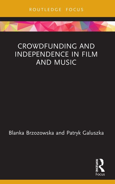 bokomslag Crowdfunding and Independence in Film and Music