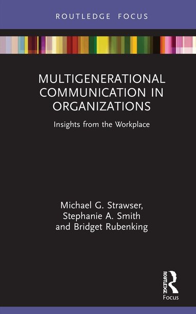 Michael G. Strawser, Stephanie A. Smith, Bridget Rubenking, Michael G. Strawser, Stephanie A. Smith, Bridget Rubenking - Multigenerational Communication in Organizations, Inbunden