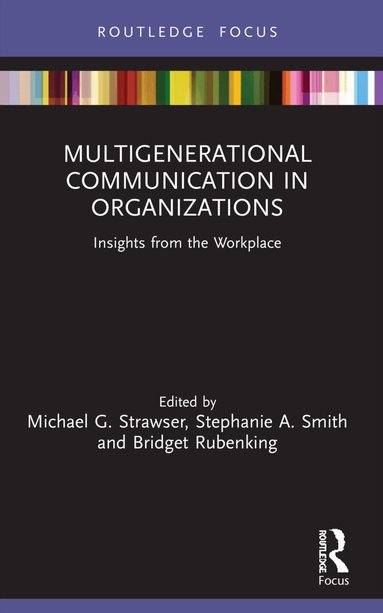 Michael G. Strawser, Stephanie A. Smith, Bridget Rubenking, Michael G. Strawser, Stephanie A. Smith, Bridget Rubenking - Multigenerational Communication in Organizations, Häftad