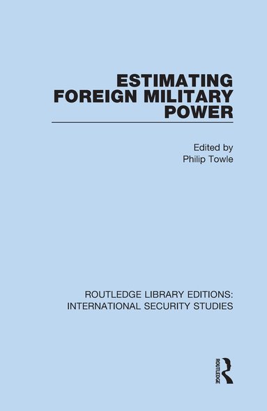 Philip Towle - Estimating Foreign Military Power, Inbunden