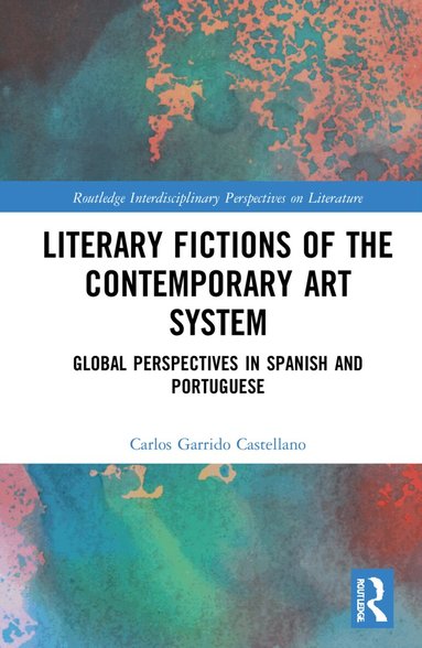 Carlos Garrido Castellano - Literary Fictions of the Contemporary Art System, Inbunden