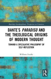 bokomslag Dantes Paradiso and the Theological Origins of Modern Thought