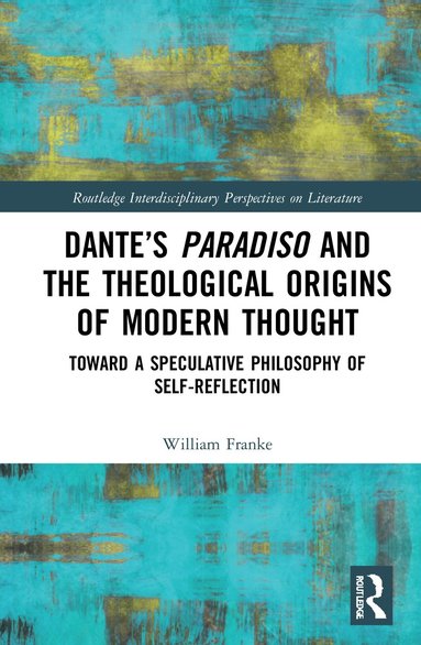 bokomslag Dante's Paradiso and the Theological Origins of Modern Thought
