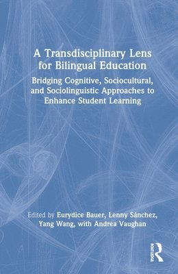 bokomslag A Transdisciplinary Lens for Bilingual Education
