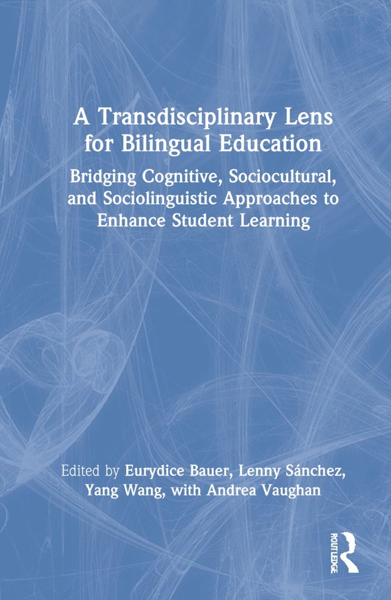 Eurydice Bauer, Lenny Sánchez, Yang Wang, Andrea Vaughan, Lenny Sanchez - Transdisciplinary Lens for Bilingual Education, Inbunden