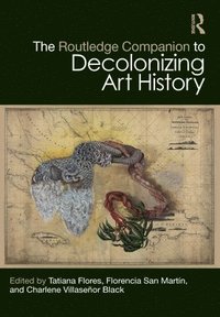 bokomslag Routledge Companion to Decolonizing Art History
