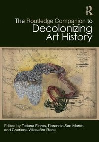 bokomslag Routledge Companion to Decolonizing Art History