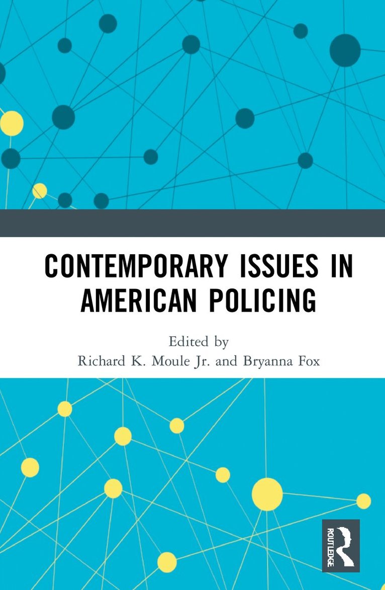 Richard K. Moule Jr., Bryanna Fox, Richard K. (University of South Florida) Moule Jr., Bryanna (University of South Florida) Fox, Richard K. Moule Jr - Contemporary Issues in American Policing, Inbunden