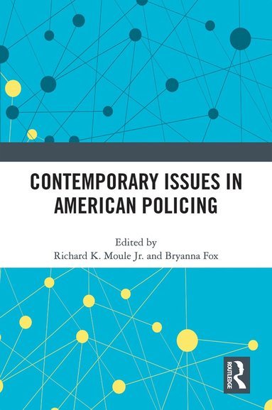 Richard K. Moule Jr., Bryanna Fox - Contemporary Issues in American Policing, Häftad