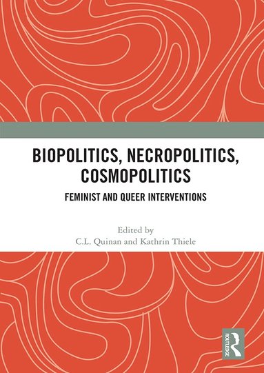 C.L. Quinan, Kathrin Thiele - Biopolitics, Necropolitics, Cosmopolitics, Häftad