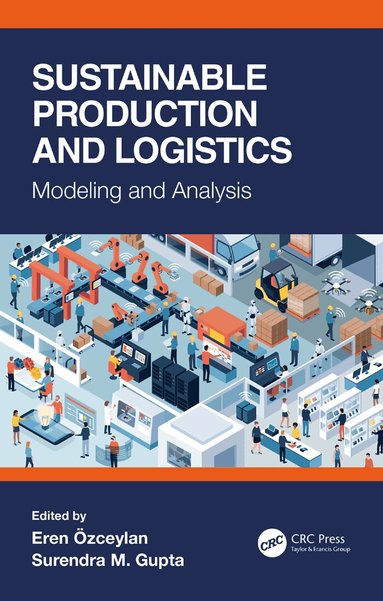 Eren Ozceylan, Surendra M. Gupta - Sustainable Production and Logistics, Häftad