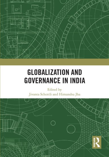Jivanta Schottli, Himanshu Jha - Globalization and Governance in India, Inbunden