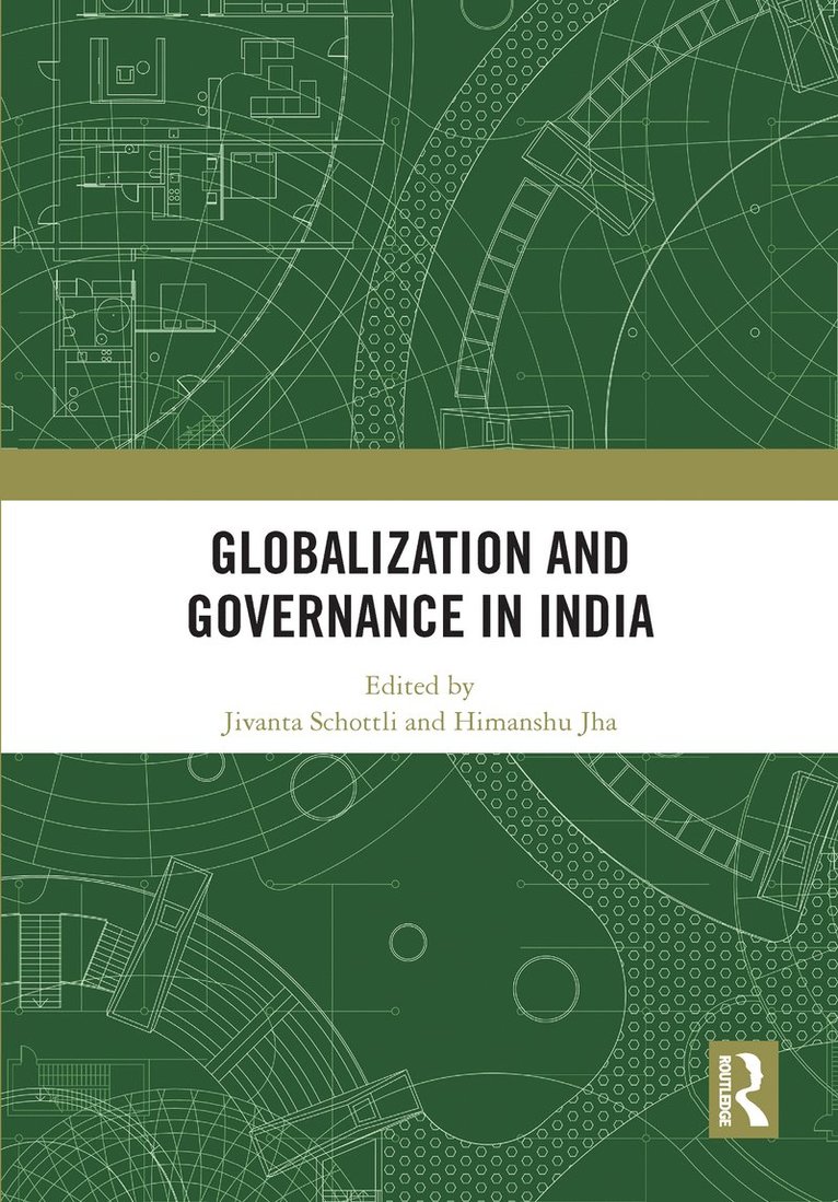 Jivanta Schottli, Himanshu Jha, Jivanta (Dublin City University) Schottli, Himanshu (Heidelberg University) Jha - Globalization and Governance in India, Inbunden
