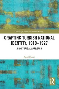 bokomslag Crafting Turkish National Identity, 1919-1927