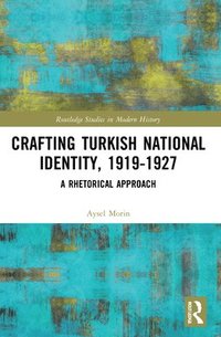 bokomslag Crafting Turkish National Identity, 1919-1927