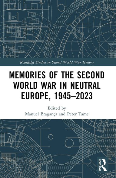 Manuel Bragança, Peter Tame - Memories of the Second World War in Neutral Europe, 1945–2023, Häftad