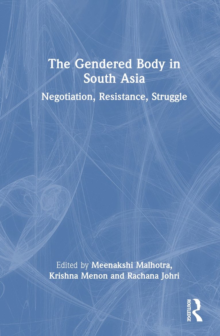 Meenakshi Malhotra, Krishna Menon, Rachana Johri, India) Menon, Krishna (Ambedkar University Delhi - Gendered Body in South Asia, Inbunden