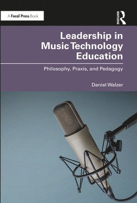 Daniel Walzer - Leadership in Music Technology Education, Häftad