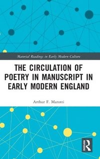 bokomslag The Circulation of Poetry in Manuscript in Early Modern England