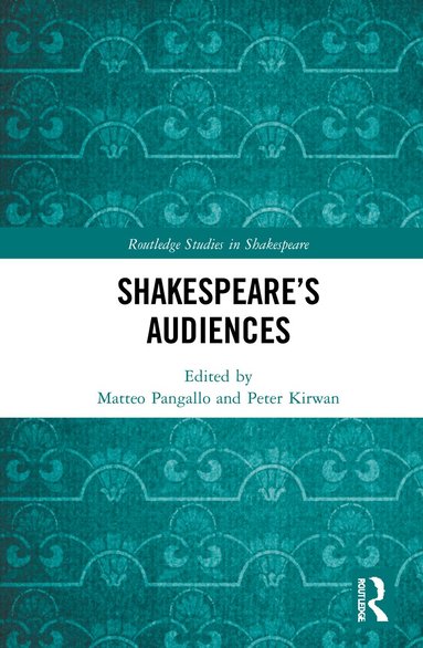 Matteo Pangallo, Peter Kirwan - Shakespeare’s Audiences, Inbunden