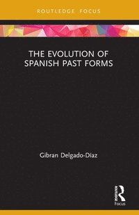 bokomslag The Evolution of Spanish Past Forms