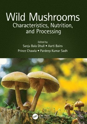 Sanju Bala Dhull, Aarti Bains, Prince Chawla, Pardeep Kumar Sadh, India) Dhull, Sanju Bala (Chaudhary Devi Lal University, Haryana, India) Chawla, Prince (Shoolini University, Himachal Pradesh - Wild Mushrooms, Häftad