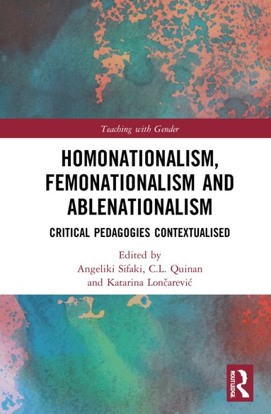 Angeliki Sifaki, C.L. Quinan, Katarina Lončarević - Homonationalism, Femonationalism and Ablenationalism, Inbunden