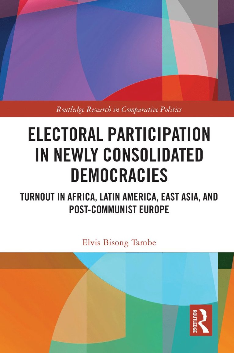 Elvis Bisong Tambe, Sweden) Bisong Tambe, Elvis (Linnaeus University - Electoral Participation in Newly Consolidated Democracies, Häftad