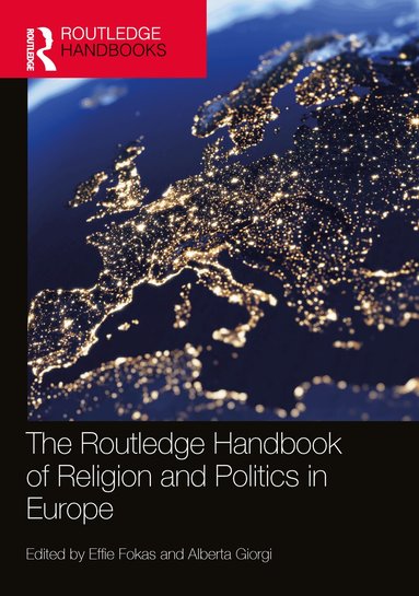 Effie Fokas, Alberta Giorgi - Routledge Handbook of Religion and Politics in Europe, Inbunden