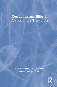 bokomslag Corruption and Illiberal Politics in the Trump Era