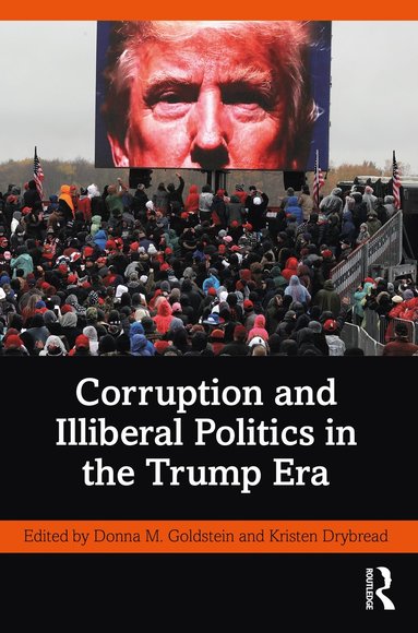 bokomslag Corruption and Illiberal Politics in the Trump Era