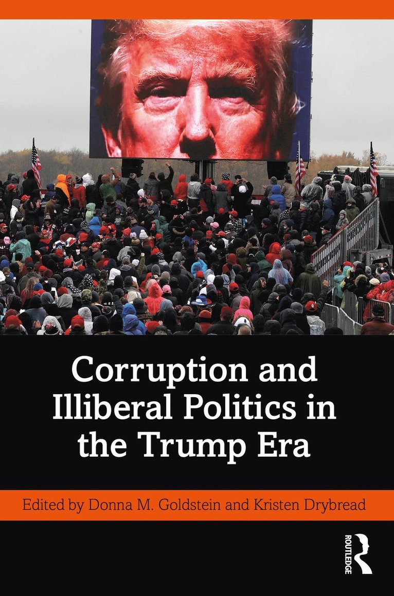 Donna M. Goldstein, Kristen Drybread, USA.) Goldstein, Donna M. (University of Colorado Boulder, USA.) Drybread, Kristen (University of Colorado Boulder - Corruption and Illiberal Politics in the Trump Era, Häftad