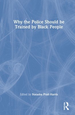 bokomslag Why the Police Should be Trained by Black People