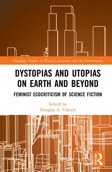 bokomslag Dystopias and Utopias on Earth and Beyond