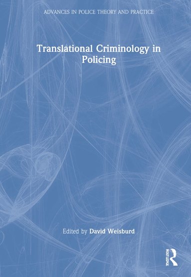The George Mason Police Research Group with David Weisburd - Translational Criminology in Policing, Inbunden