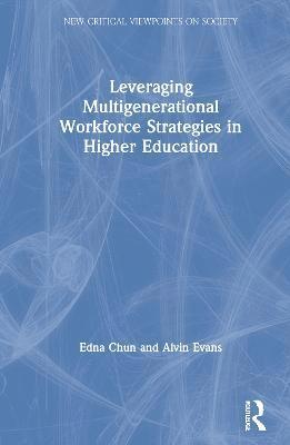 Leveraging Multigenerational Workforce Strategies in Higher Education 1