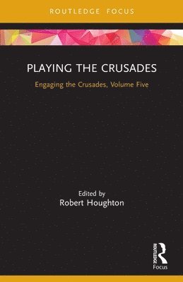 Robert Houghton - Playing the Crusades, Häftad