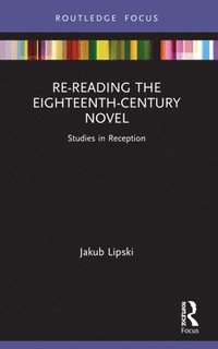 bokomslag Re-Reading the Eighteenth-Century Novel