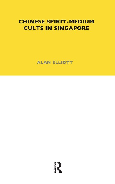 Alan Elliott - Chinese Spirit-Medium Cults in Singapore, Häftad