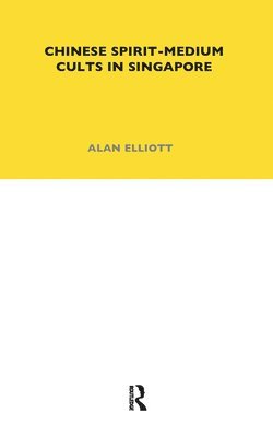 Alan Elliott - Chinese Spirit-Medium Cults in Singapore, Häftad