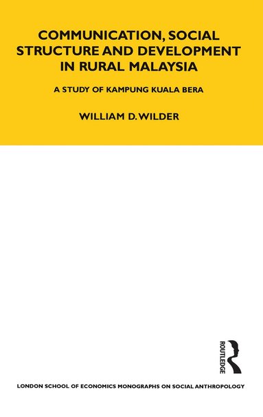 William Wilder - Communication, Social Structure and Development in Rural Malaysia, Häftad