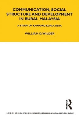 William Wilder - Communication, Social Structure and Development in Rural Malaysia, Häftad