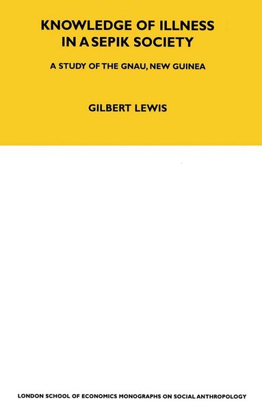 Gilbert Lewis - Knowledge of Illness in a Sepik Society, Häftad