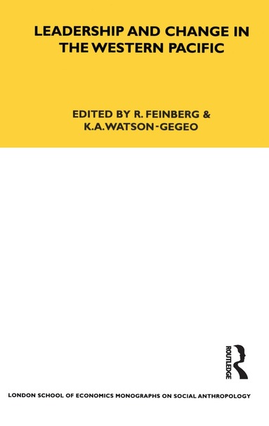 R. Feinberg, K. A. Watson-Gegeo - Leadership and Change in the Western Pacific, Häftad